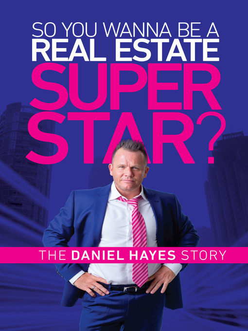 Title details for So you wanna be a Real Estate Super Star? by Daniel Hayes - Available